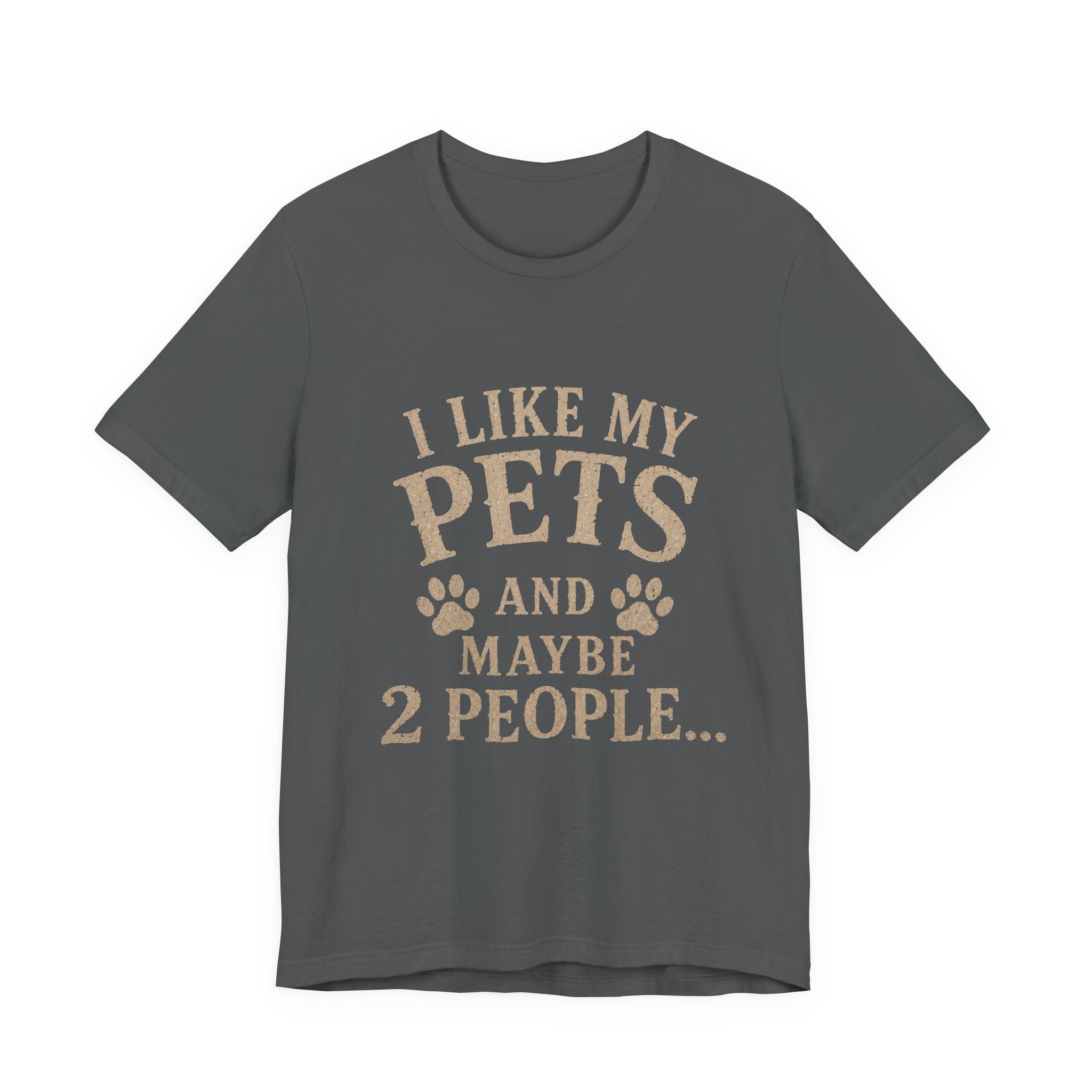 I Like My Pets and Maybe 2 People Tee