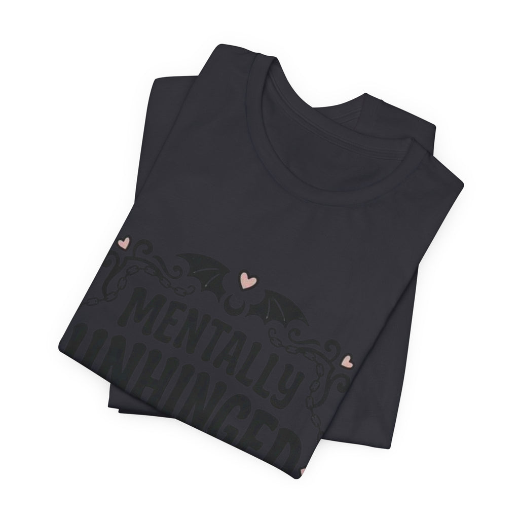 Mentally Unhinged But Cute Tee