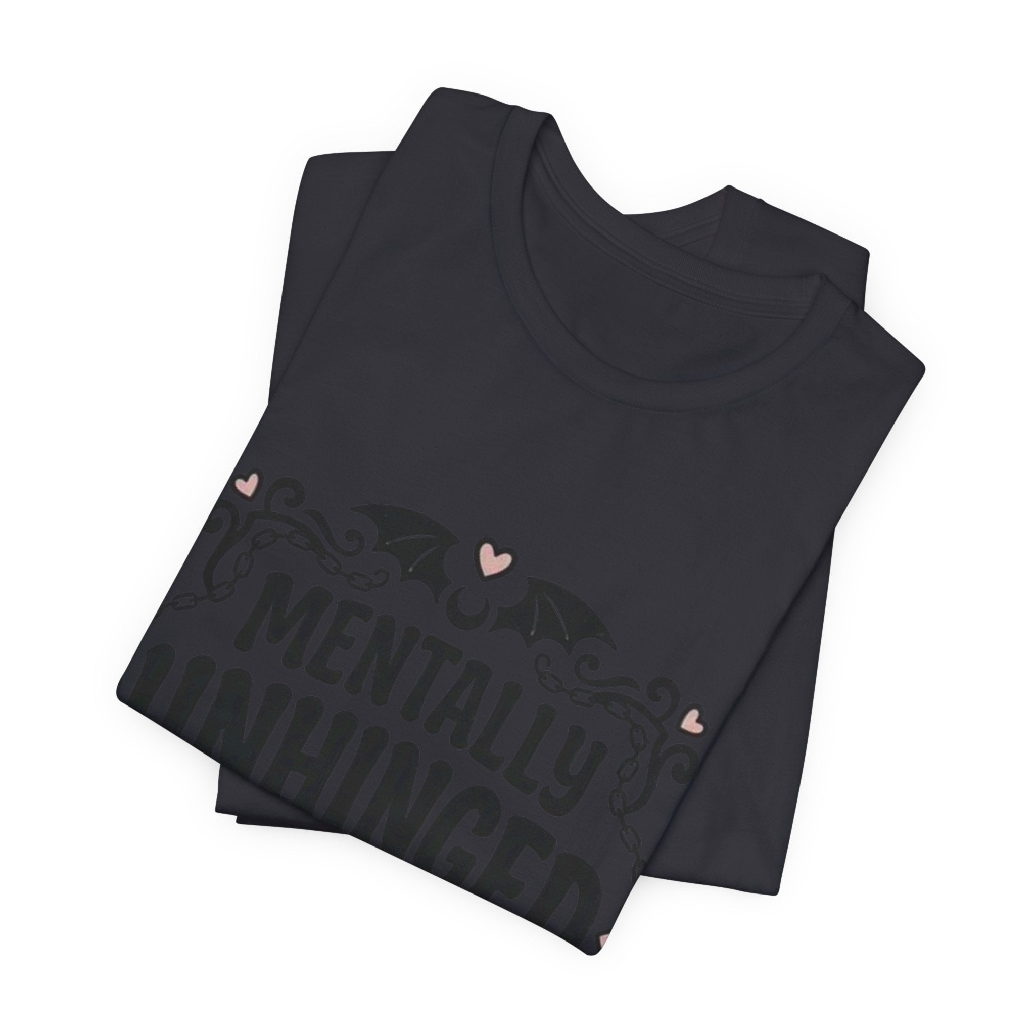 Mentally Unhinged But Cute Tee