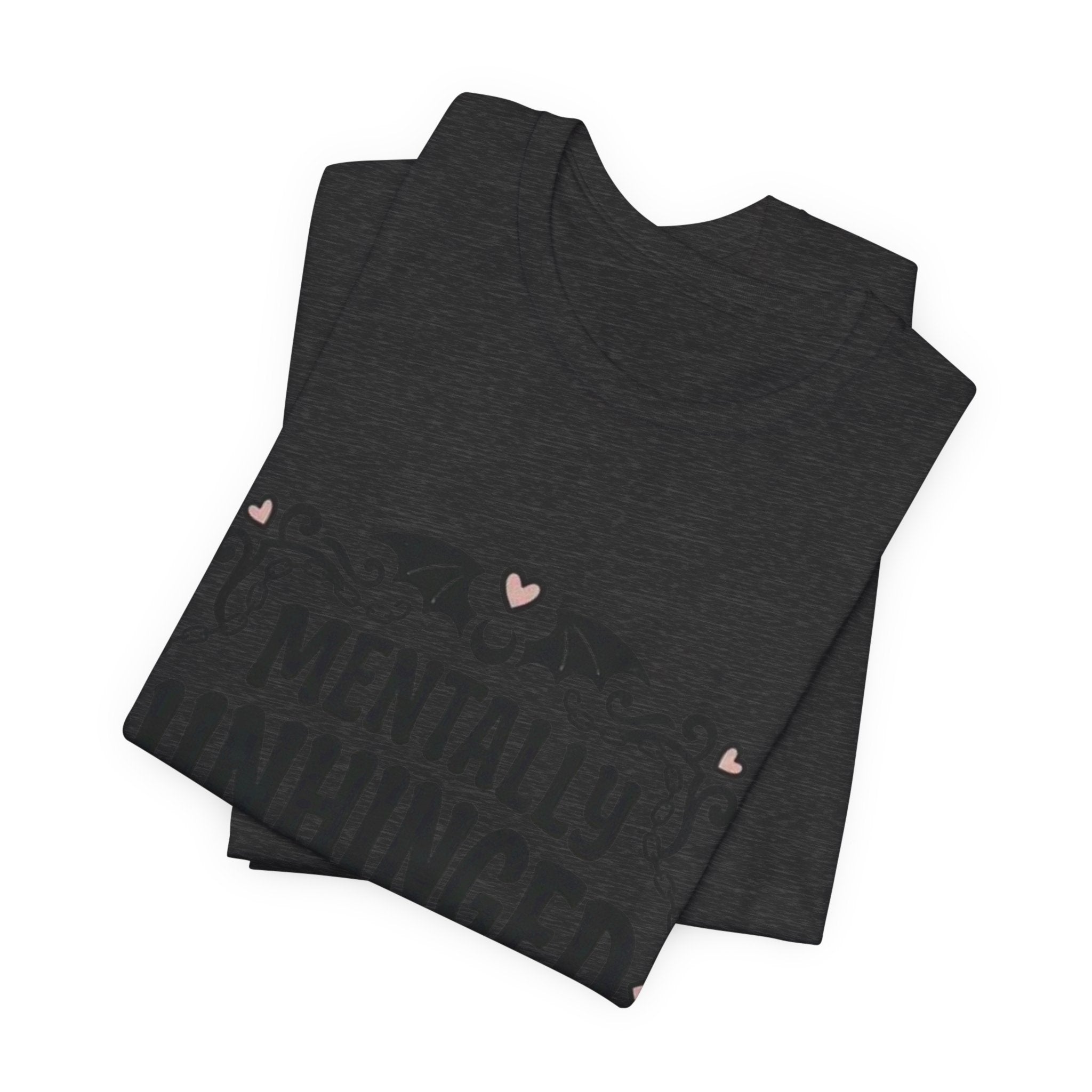 Mentally Unhinged But Cute Tee