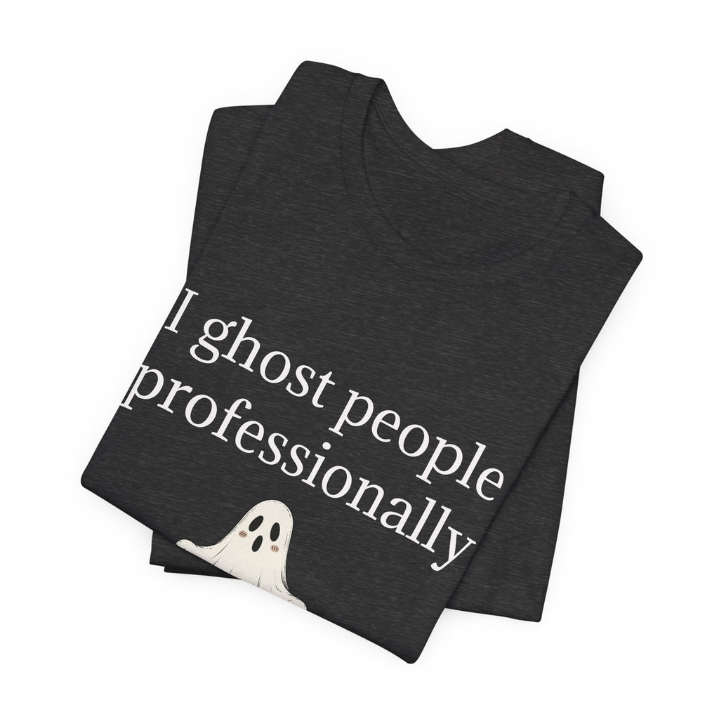 Ghost People Professionally Tee — Funny Halloween Ghost T‑Shirt