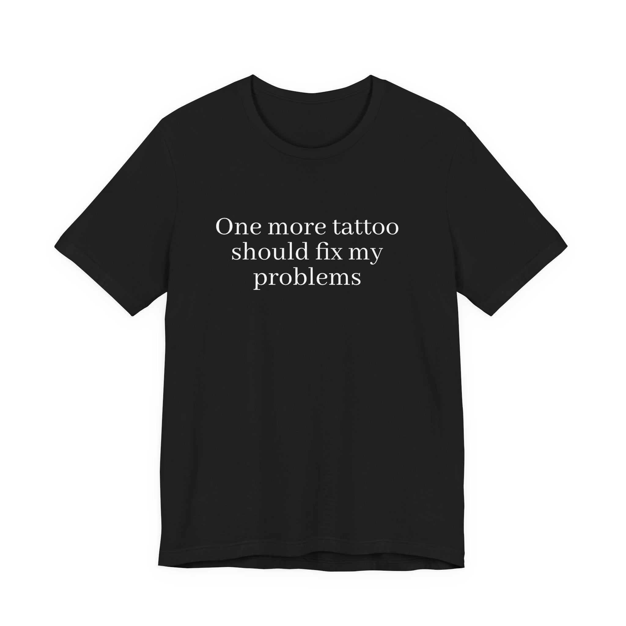 One More Tattoo Tee — Funny Tattoo Lover T-Shirt