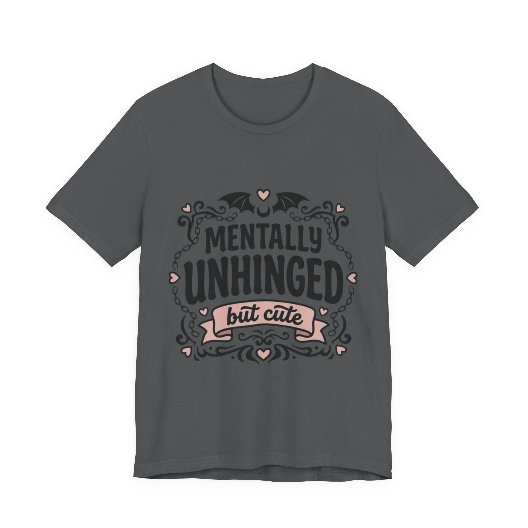 Mentally Unhinged But Cute Tee