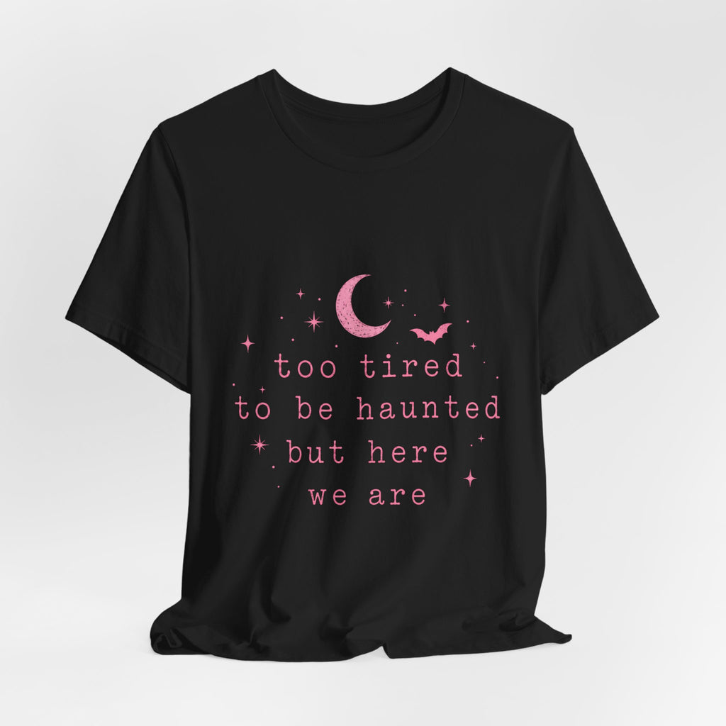 too tired to be haunted but here we are Tee | Halloween moon bat aesthetic