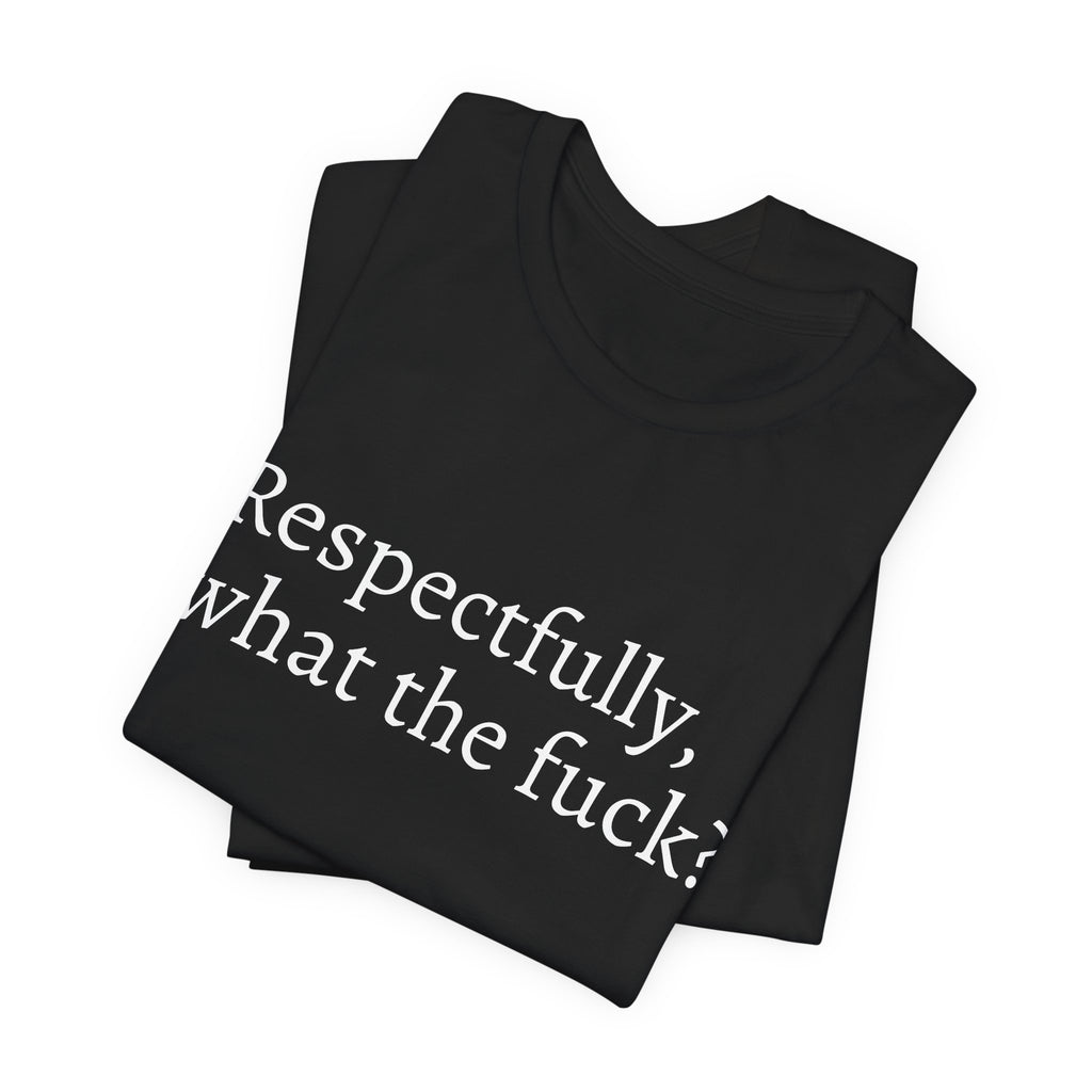Respectfully T-Shirt
