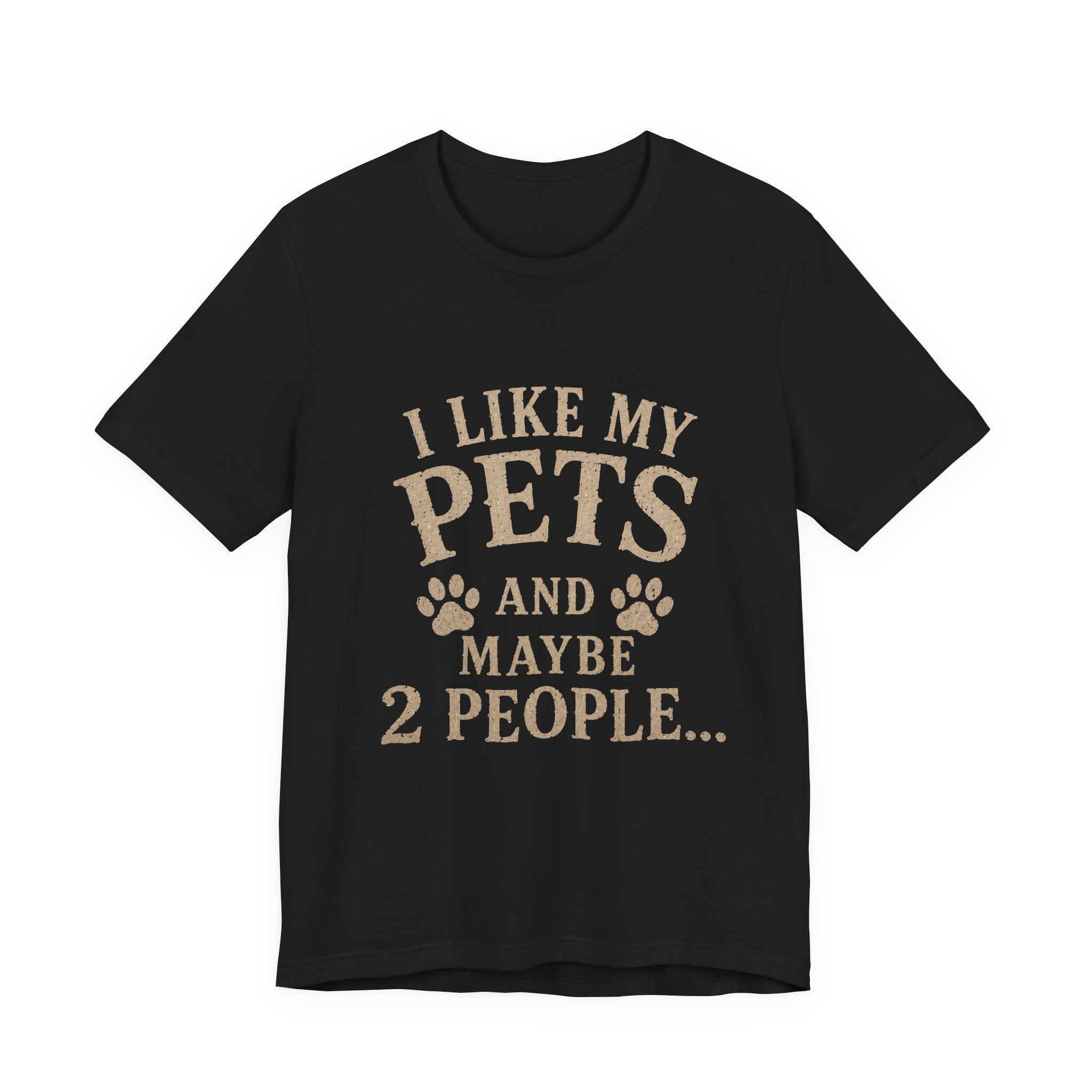 I Like My Pets and Maybe 2 People Tee