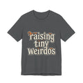 Raising Tiny Weirdos Tee — Cute Playful Parenting Graphic T‑Shirt