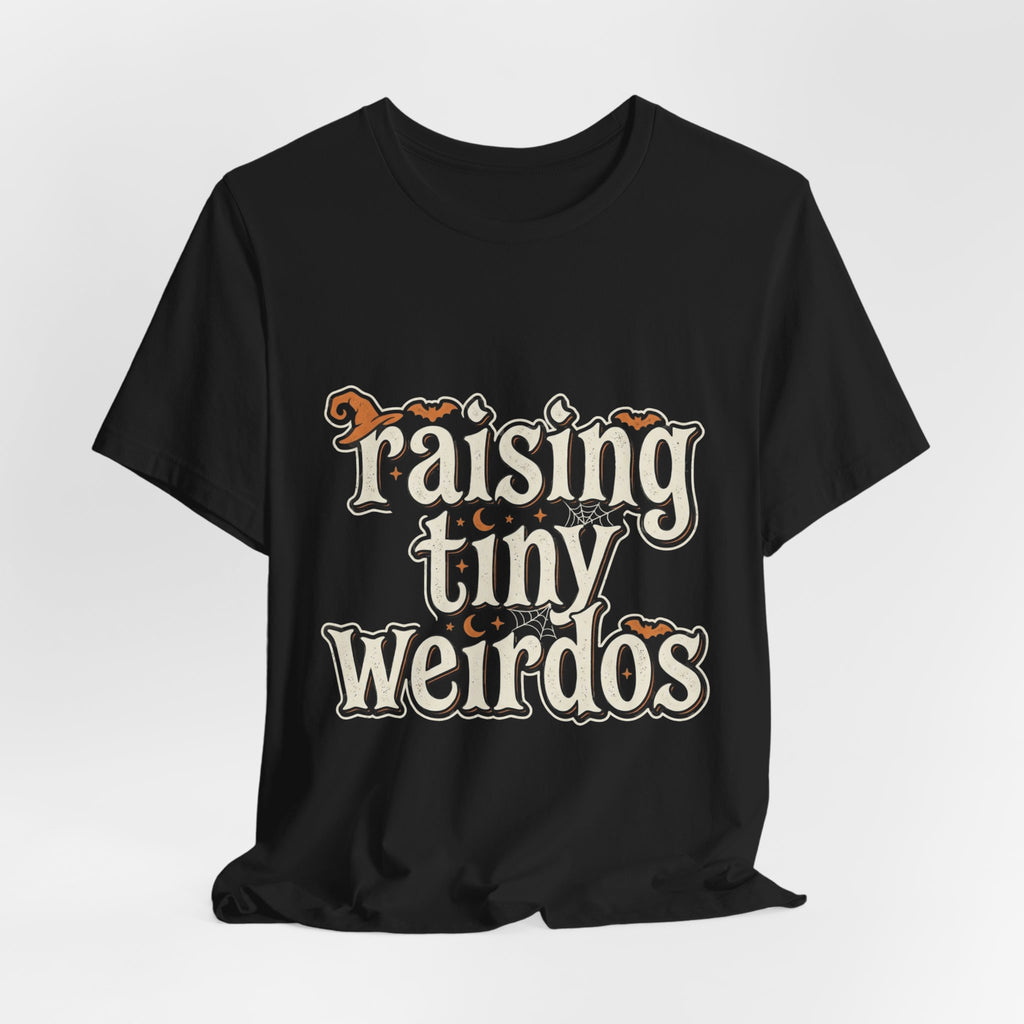 Raising Tiny Weirdos Tee — Cute Playful Parenting Graphic T‑Shirt
