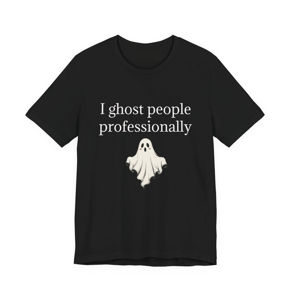 Ghost People Professionally Tee — Funny Halloween Ghost T‑Shirt