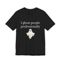 Ghost People Professionally Tee — Funny Halloween Ghost T‑Shirt