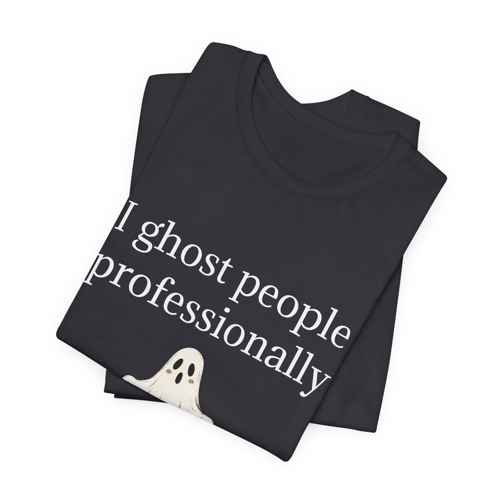 Ghost People Professionally Tee — Funny Halloween Ghost T‑Shirt